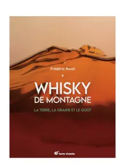 WHISKY de Montagne : La terre, la graine et le goût - secondary image - Books & Magazines